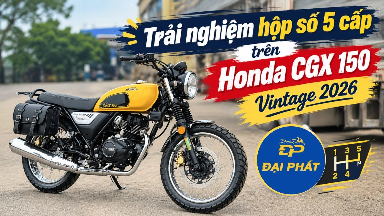 Trải nghiệm hộp số 5 cấp trên Honda CGX 150 Vintage 2026